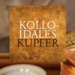 KOLLOIDALES KUPFER