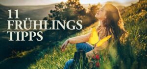 Mehr über den Artikel erfahren 11 Frühlingstipps